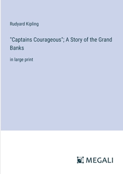 Paperback "Captains Courageous"; A Story of the Grand Banks: in large print Book