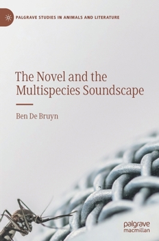 The Novel and the Multispecies Soundscape - Book  of the Palgrave Studies in Animals and Literature