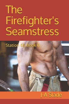 Paperback The Firefighter's Seamstress: Station 66 Book 6 Book