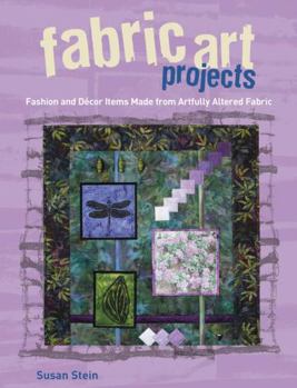 Paperback Fabric Art Projects: Fashion and Decor Items Made from Artfully Altered Fabric Book