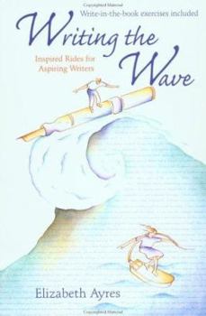 Paperback Writing the Wave: Inspired Rides for Aspiring Writers Book