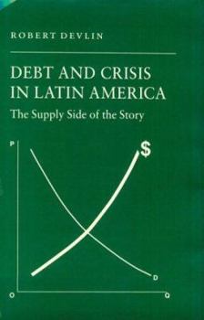 Hardcover Debt and Crisis in Latin America: The Supply Side of the Story Book