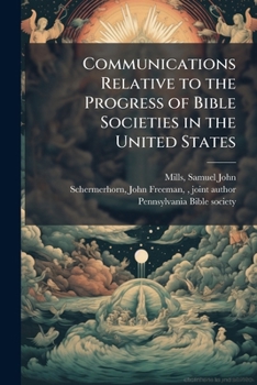 Communications Relative to the Progress of Bible Societies in the United States
