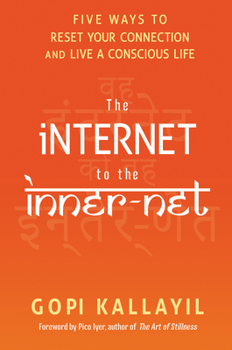 Paperback The Internet to the Inner-Net: Five Ways to Reset Your Connection and Live a Conscious Life Book