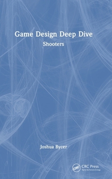 Hardcover Game Design Deep Dive: Shooters Book