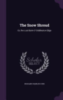 Hardcover The Snow Shroud: Or, the Lost Bairn O' Biddleston Edge Book