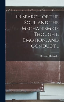 Hardcover In Search of the Soul and the Mechanism of Thought, Emotion, and Conduct .. Book