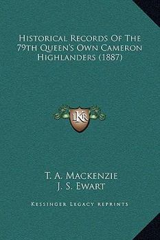 Hardcover Historical Records Of The 79th Queen's Own Cameron Highlanders (1887) Book