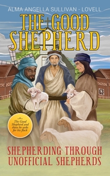 Paperback The Good Shepherd: Shepherding Through Unofficial Shepherds Book