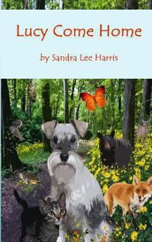 Paperback Lucy Come Home: A Dog's Spiritual Journey through an Enchanted Forest Book