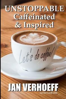 Paperback Unstoppable: Caffeinated & Inspired Book