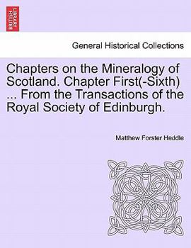 Paperback Chapters on the Mineralogy of Scotland. Chapter First(-Sixth) ... from the Transactions of the Royal Society of Edinburgh. Book