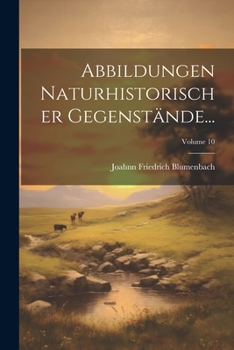 Paperback Abbildungen Naturhistorischer Gegenstände...; Volume 10 Book
