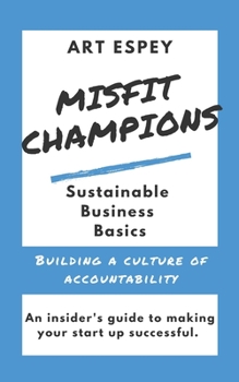 Paperback Misfit Champions Sustainable Business Basics: Building a Culture of Accountability Book