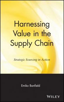 Hardcover Harnessing Value in the Supply Chain: Strategic Sourcing in Action Book