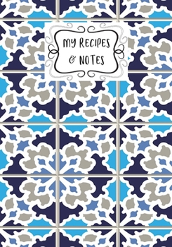 My Recipes & Notes: Elegant Blank Recipe Book to Write in, Document all Your Special Recipes and Notes, Perfect to Make Your Own Recipe Book or Cookbook 100-Pages 7" x 10" V 1.9