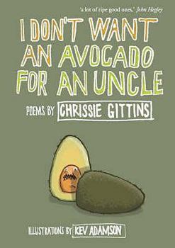 Paperback I Don't Want an Avocado for an Uncle: Poems. by Chrissie Gittins Book