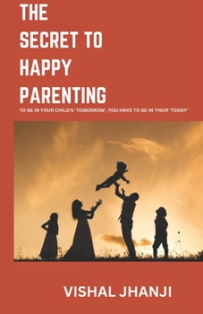 Paperback The Secret to Happy Parenting: Raising Successful Kids! Book