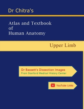 Dr Chitra's Atlas and Textbook of Human Anatomy: Upper Limb