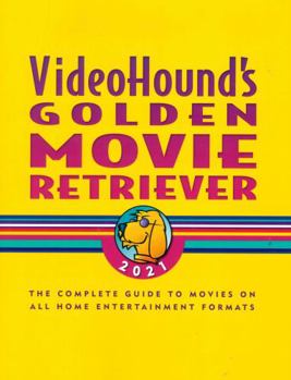 Videohound's Golden Movie Retriever 2021: The Complete Guide to Movies on Vhs, DVD, and Hi-Def Formats