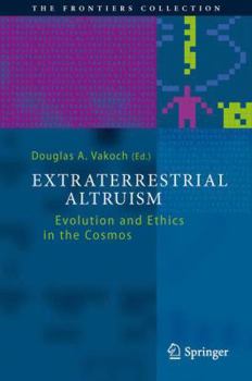 Hardcover Extraterrestrial Altruism: Evolution and Ethics in the Cosmos Book