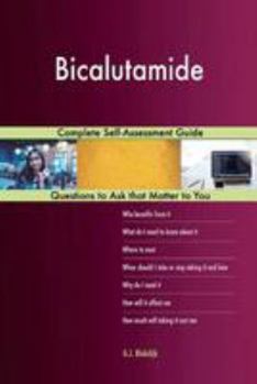 Bicalutamide; Complete Self-Assessment Guide