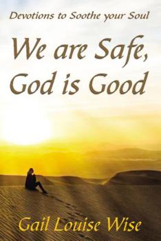 Paperback We Are Safe, God Is Good: Devotions to Soothe Your Soul Book