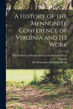Paperback A History of the Mennonite Conference of Virginia and Its Work Book