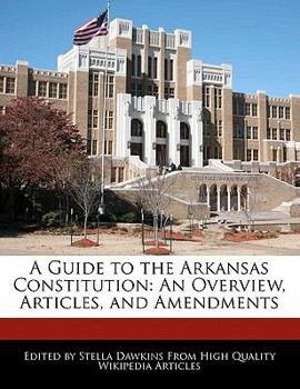 Paperback A Guide to the Arkansas Constitution: An Overview, Articles, and Amendments Book