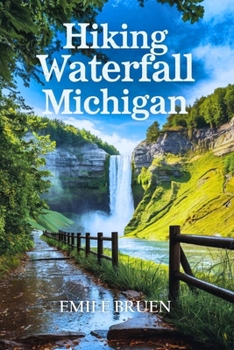 Paperback Hikiing Waterfall Michigan: From the Upper Peninsula to the Lower Peninsula Book