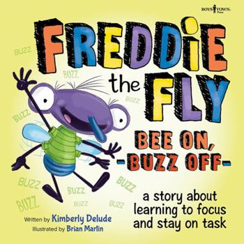 Paperback Freddie the Fly: Bee On, Buzz Off: A Story about Learning to Focus and Stay on Task Volume 3 Book