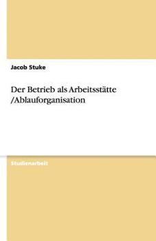 Der Betrieb als Arbeitsst�tte /Ablauforganisation