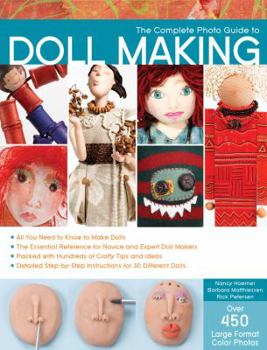 Paperback The Complete Photo Guide to Doll Making: *All You Need to Know to Make Dolls * the Essential Reference for Novice and Expert Doll Makers *Packed with Book