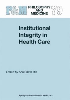 Institutional Integrity in Health Care (Philosophy and Medicine)
