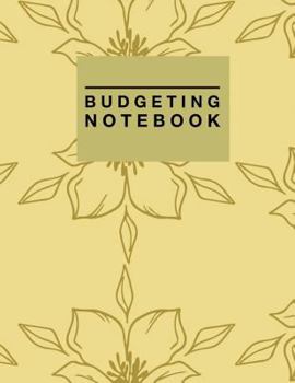 Paperback Budgeting Notebook: Gold Floral Design Personal Money Management with Income List, Monthly Expense Categories, Weekly Expense Tracker with Book