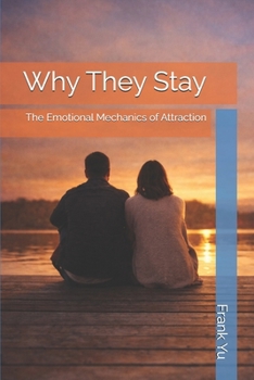 Paperback Why They Stay: The Emotional Mechanics of Attraction Book
