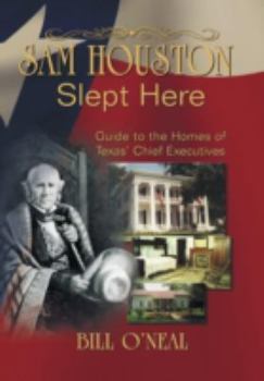 Paperback Sam Houston Slept Here: Homes of the Chief Executives of Texas Book