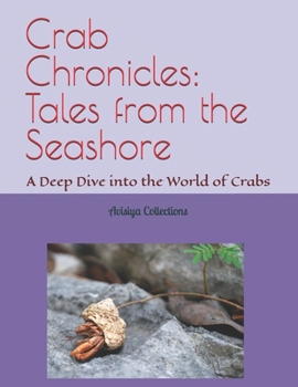 Crab Chronicles: Tales from the Seashore: A Deep Dive into the World of Crabs