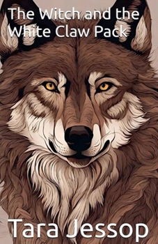 The Witch and the White Claw Pack (The Wolf Shifter Series)