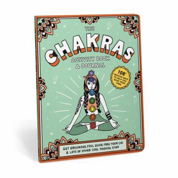 Paperback Chakras Activity Book & Journal: Get Grounded, Feel Good, Free Your Chi & Lots of Other Cool Magical Stuff Book