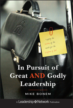 Hardcover In Pursuit of Great and Godly Leadership: Tapping the Wisdom of the World for the Kingdom of God Book