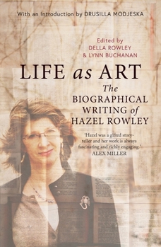 Life as Art: The Biographical Writing of Hazel Rowley