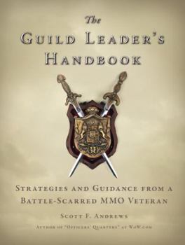 Paperback The Guild Leader's Handbook: Strategies and Guidance from a Battle-Scarred Mmo Veteran Book