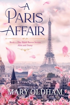 Paperback A Paris Affair: Book 1, The Hotel Baron Series, Alex and Daisy (The Hotel Baron's Series) Book