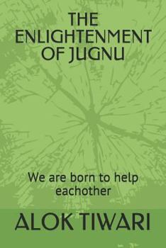 Paperback The Enlightenment of Jugnu: We are born to help each other Book