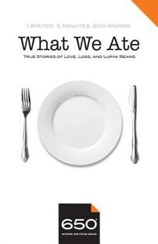 Paperback 650 - What We Ate: True Stories of Love, Loss, and Lupini Beans Book