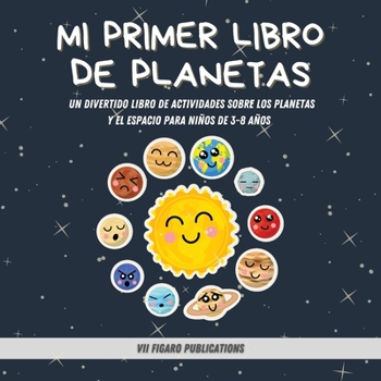 Mi Primer Libro De Planetas - �Curiosidades incre�bles sobre el Sistema Solar para ni�os!: Un Divertido Libro De Actividades Sobre Los Planetas Y El Espacio Para Ni�os De 3-8 A�os