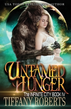 Untamed Hunger - Book #4 of the Infinite City