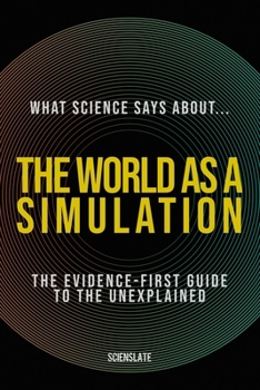 Paperback What Science Says About... The World as a Simulation Book