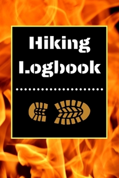 Hiking Logbook: Hiking Journal With Prompts To Write In, Trail Log Book, Hiker's Journal, Hiking Journal, Hiking Log Book, Hiking Gifts, 6" x 9" Travel Size